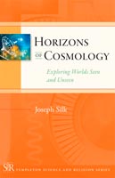 Horizons of Cosmology Exploring Worlds Seen and Unseen