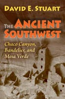 The Ancient Southwest Chaco Canyon,Bandelier, and Mesa Verde, <i>Revised Edition</i>