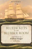 Bluejackets in the Blubber Room A Biography of the <i>William Badger,</i> 1828-1865