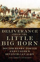 Deliverance from the Little Big Horn Doctor Henry Porter and Custer's Seventh Cavalry