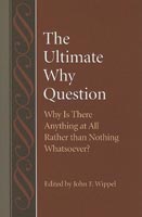 The Ultimate Why Question Why Is There Anything at All Rather than Nothing Whatsoever?