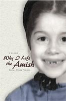Why I Left the Amish A Memoir