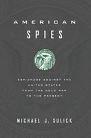 American Spies Espionage against the United States from the Cold War to the Present