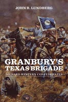 Granbury's Texas Brigade Diehard Western Confederates