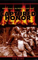 Captured Honor Pow Survival in the Philippines and Japan