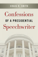Confessions of a Presidential Speechwriter 