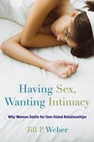 Having Sex, Wanting Intimacy Why Women Settle for One-Sided Relationships