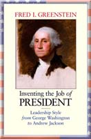 Inventing the Job of President Leadership Style from George Washington to Andrew Jackson