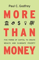 More than Money Five Forms of Capital to Create Wealth and Eliminate Poverty 