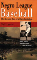 Negro League Baseball The Rise and Ruin of a Black Institution