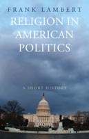 Religion in American Politics A Short History