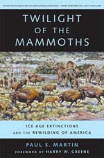 Twilight of the Mammoths Ice Age Extinctions and the Rewilding of America